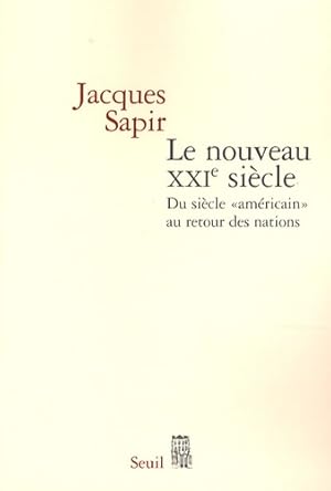 Le nouveau XXIe si cle : Du si cle   am ricain   au retour des nations - Jacques Sapir