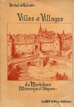 Villes et villages du Morbihan pittoresque et disparu - Michel De Galzain