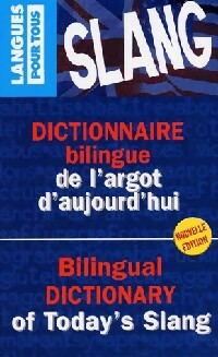 Dictionnaire bilingue de l'argot d'aujourd'hui - Declan Brunet