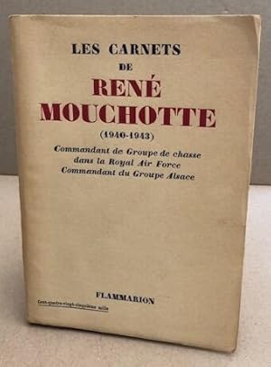 Les carnets de René Mouchotte (1940-1943) commandant du groupe de chasse dans la Royal Air Force ...