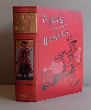 A Hero of the Highlands or The Romance of a Rebellion, as Related by one who looked on (1903)
