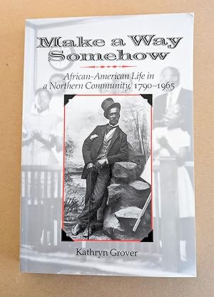 Make a Way Somehow: African-American Life in a Northern Community, 1790-1965 (New York State Series)