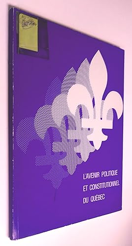 Rapport de la Commission sur l'avenir politique et constitutionnel du Québec et Document de trava...