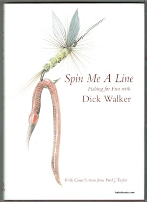 Spin Me A Line: Fishing For Fun With Dick Walker With Contributions From Fred J. Taylor