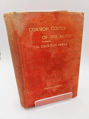 The Common Colics of the Horse: Their causes, symptoms, diagnosis, and treatment (SIGNED)