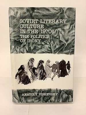 Soviet Literary Culture in the 1970s: The Politics of Irony