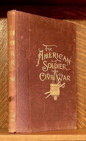 FRANK LESLIE'S ILLUSTRATED THE AMERICAN SOLDIER IN THE CIVIL WAR