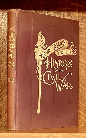 FRANK LESLIE'S ILLUSTRATED HISTORY OF THE CIVIL WAR.