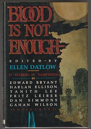 Blood Is Not Enough: 17 Stories of Vampirism (Signed First Edition)