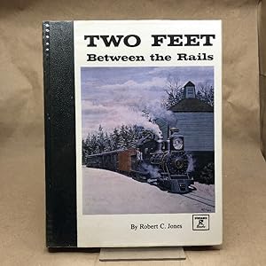 Two Feet Between the Rails the Early Years Vol. I
