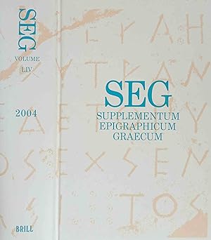 SEG Supplementum Epigrahicum Graecum. Vol. LIV 2004. Editors: A. Chaniotis, T. Corsten, R.S. Stro...