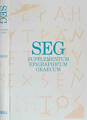 SEG Supplementum Epigrahicum Graecum. Vol. LIII-1 2003. SEG LIII covers the publications of the y...