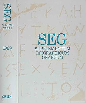 SEG Supplementum Epigrahicum Graecum. Vol. XXXIX 1989 Editors: H.W. Pleket, R.S. Stroud. Assistan...