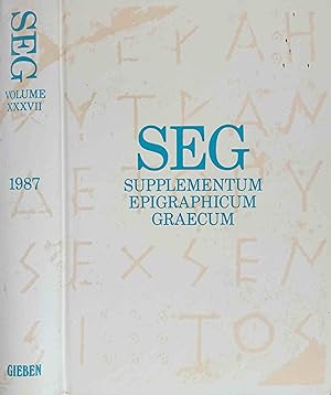 SEG Supplementum Epigrahicum Graecum. Vol. XXXVII 1987 Editors: H.W. Pleket, R.S. Stroud. Assista...