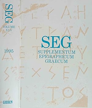 SEG Supplementum Epigrahicum Graecum. Vol. XLV 1995 Editors: H.W. Pleket, R.S. Stroud, A. Chaniot...