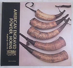 American Engraved Powder Horns: The Golden Age 1755/1783