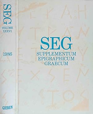 SEG Supplementum Epigrahicum Graecum. Vol. XXXVI 1986 Editors: H.W. Pleket, R.S. Stroud. Assistan...