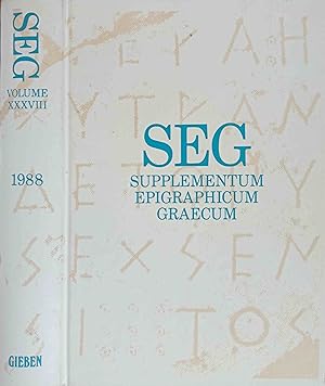 SEG Supplementum Epigrahicum Graecum. Vol. XXXVIII 1988 Editors: H.W. Pleket, R.S. Stroud. Assist...