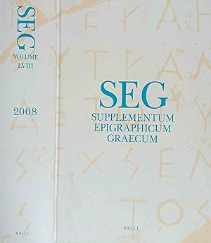 SEG Supplementum Epigrahicum Graecum. Vol. LVIII 2008. Editors: A. Chaniotis, T. Corsten, R.S. St...