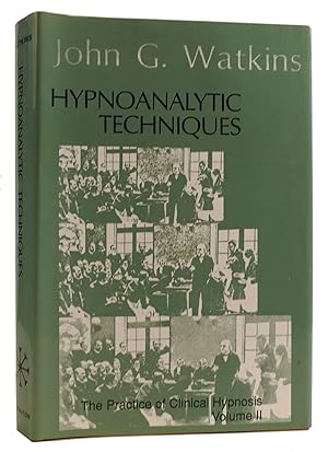 HYPNOANALYTIC TECHNIQUES The Practice of Clinical Hypnosis - Volume II