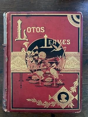 Lotos Leaves. Original Stories, Essays, and Poems