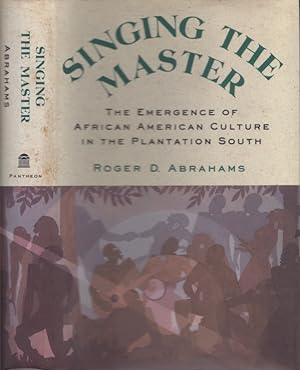 Singing the Master The Emergence of African American Culture in the Plantation South