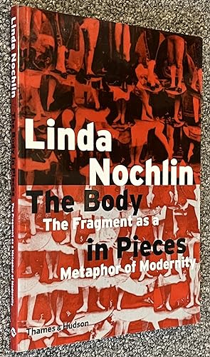 The Body in Pieces; The Fragment As a Metaphor of Modernity
