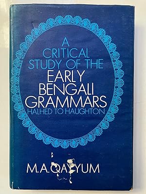 A critical study of the early Bengali grammars : Halhed to Haughton