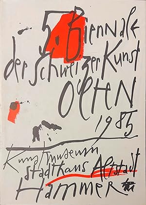 5.Biennale der Schweizer Kunst. 1.September-29.September 1985 Kunstmuseum Olten, Stadthaus Olten,...
