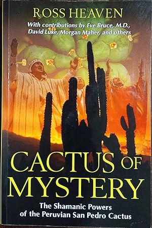 Cactus of Mystery : The Shamanic Powers of the Peruvian San Pedro Cactus