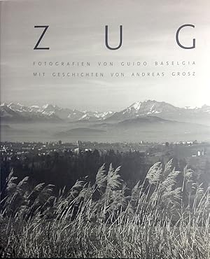 Zug - Fotografien von Guido Baselgia mit Geschichten von Andreas Grosz