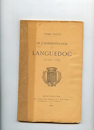 DE L' ADMINISTRATION DU LANGUEDOC AVANT 1789