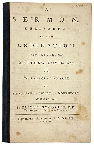 A Sermon, Delivered at the Ordination of the Reverend Matthew Noyes, A.M. to the Pastoral Charge ...