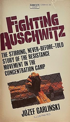 Fighting Auscwhitz; The resistance movement in the concentration camp