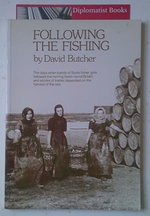 Following the Fishing: The Days When Bands of Scots Fisher Girls Followed the Herring Fleets Roun...