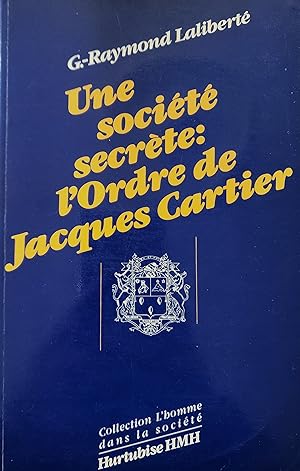 Une société secrète: L'Ordre de Jacques Cartier (Collection L'Homme dans la société)
