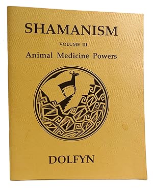 SHAMANISM VOLUME III Animal Medicine Powers