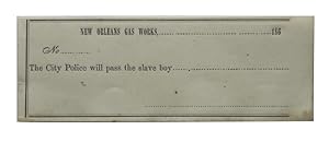 New Orleans Gas Works, 186 No._________ The City Police will pass the slave boy____________ . ___...