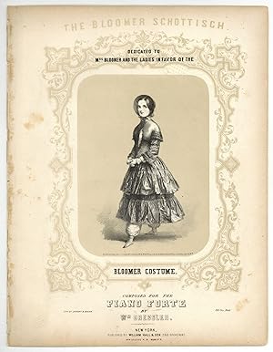 [Sheet music]: The Bloomer Schottisch: Dedicated to Mrs. Bloomer and the Ladies in Favor of the B...