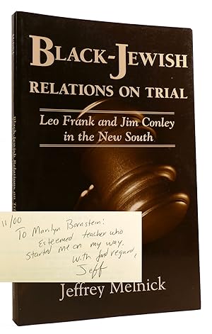 BLACK-JEWISH RELATIONS ON TRIAL Leo Frank and Jim Conley in the New South Signed