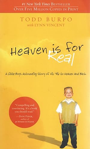 Heaven Is For Real : A Little Boy's Astounding Story Of His Trip To Heaven And Back :