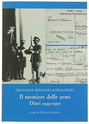 IL MESTIERE DELLE ARMI. Diari 1939-1950. A cura di Nicola Labanca con Filippo Beraudo di Pralormo...