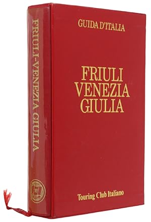 FRIULI VENEZIA GIULIA - Guida d'Italia. 5a edizione [Guide rosse]: