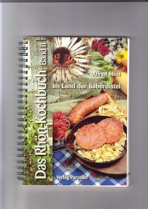 Das Rhön-Kochbuch; Band 2., "Aus dem Land der Silberdistel"; Traditionelle, deftige Küche und bee...