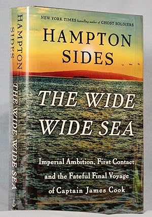 The Wide Wide Sea: Imperial Ambition, First Contact and the Fateful Final Voyage of Captain James...