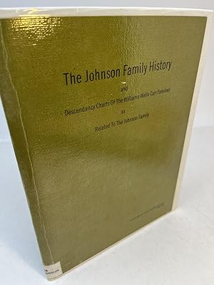 THE JOHNSON FAMILY HISTORY and Descendancy Charts Of The Williams - Wells - Carr Families as Rela...