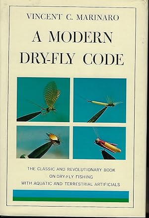 A MODERN DRY-FLY CODE: THE CLASSIC AND REVOLUTIONARY BOOK ON DRY=FLY FISHING WITH AQUATIC AND TER...