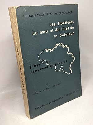 Les frontières du nord et de l'est de la Belgique - Etude de geographie humaine - Revue belge de ...