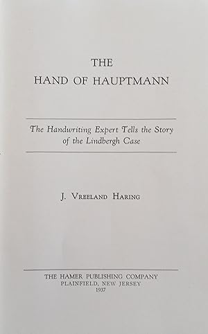 The Hand of Hauptmann: The Handwriting Expert Tells the Story of the Lindbergh Case