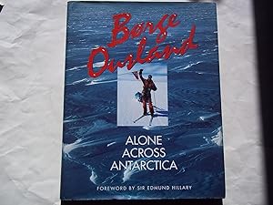 Borge Ousland. Alone Across Antartica. Foreword by Sir Edmund Hillary